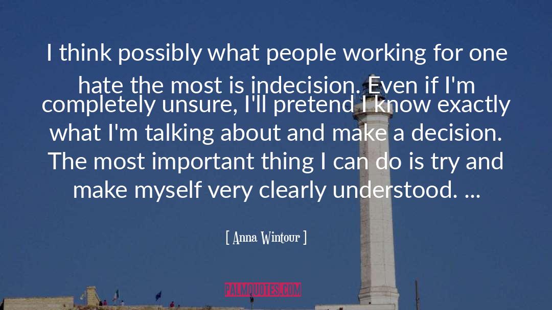 Indecision quotes by Anna Wintour