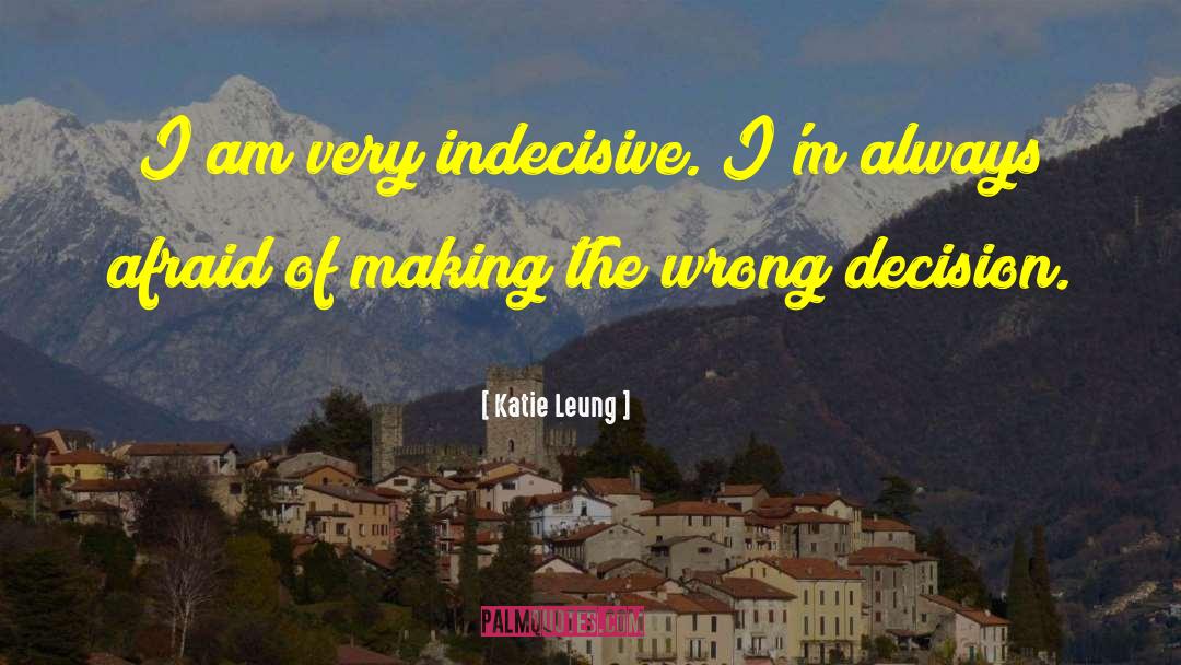 Indecisive quotes by Katie Leung