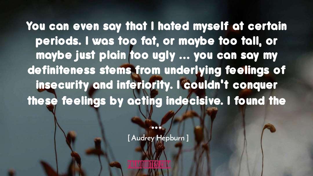 Indecisive quotes by Audrey Hepburn