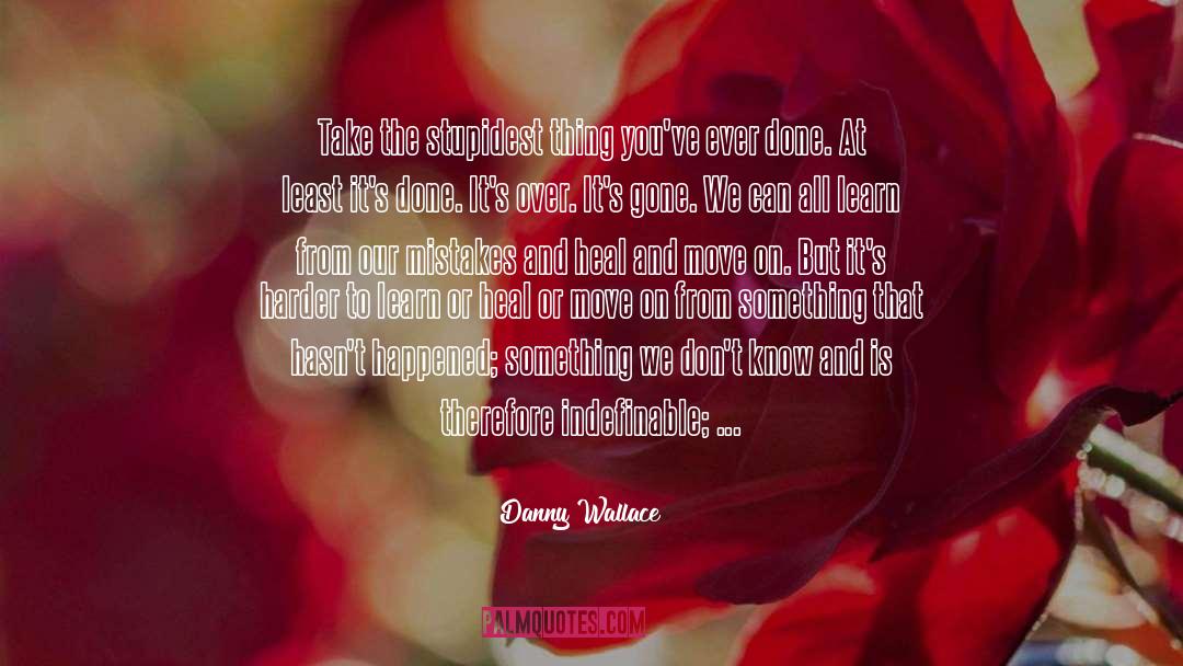 Indefinable Glow quotes by Danny Wallace