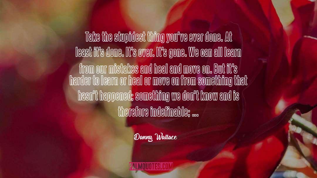 Indefinable quotes by Danny Wallace