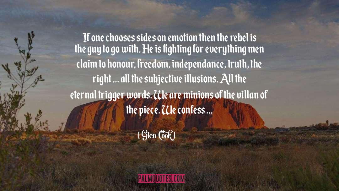 Independance quotes by Glen Cook