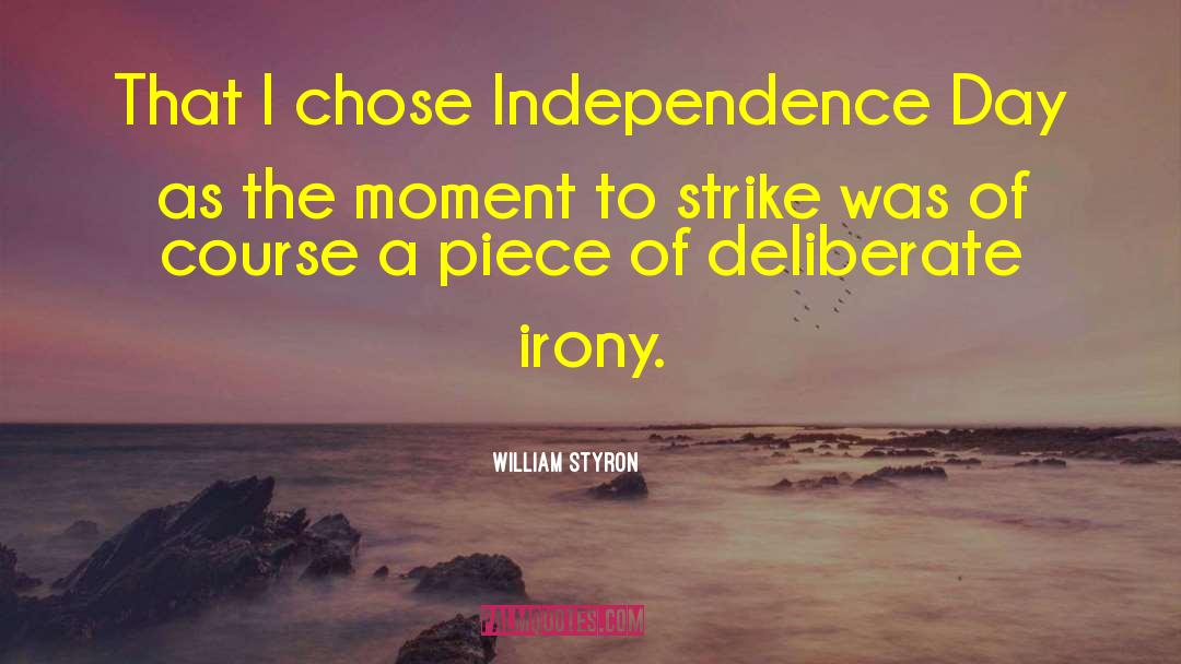 Independence Day quotes by William Styron