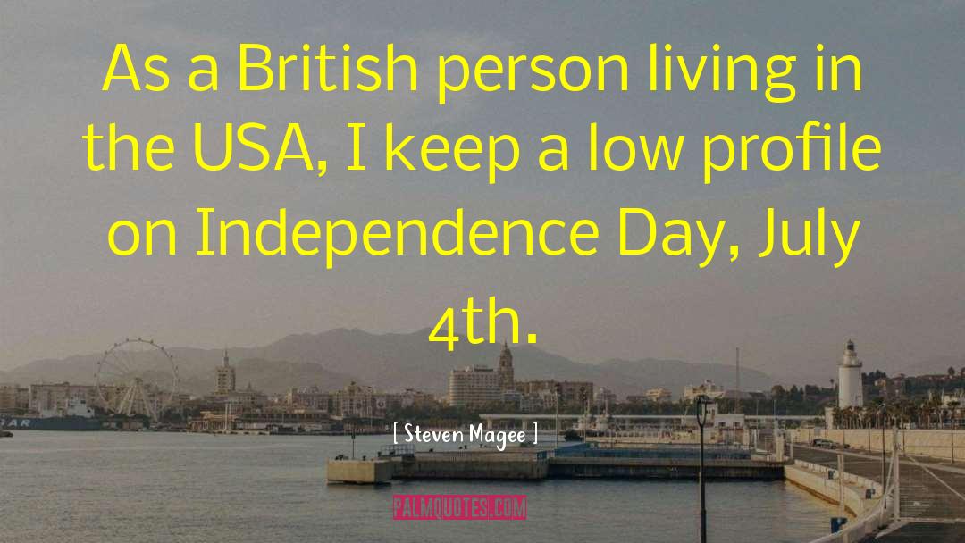 Independence Day quotes by Steven Magee