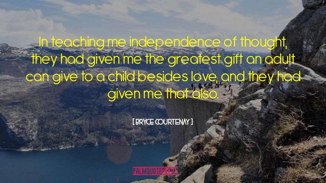 Independence Of Thought quotes by Bryce Courtenay
