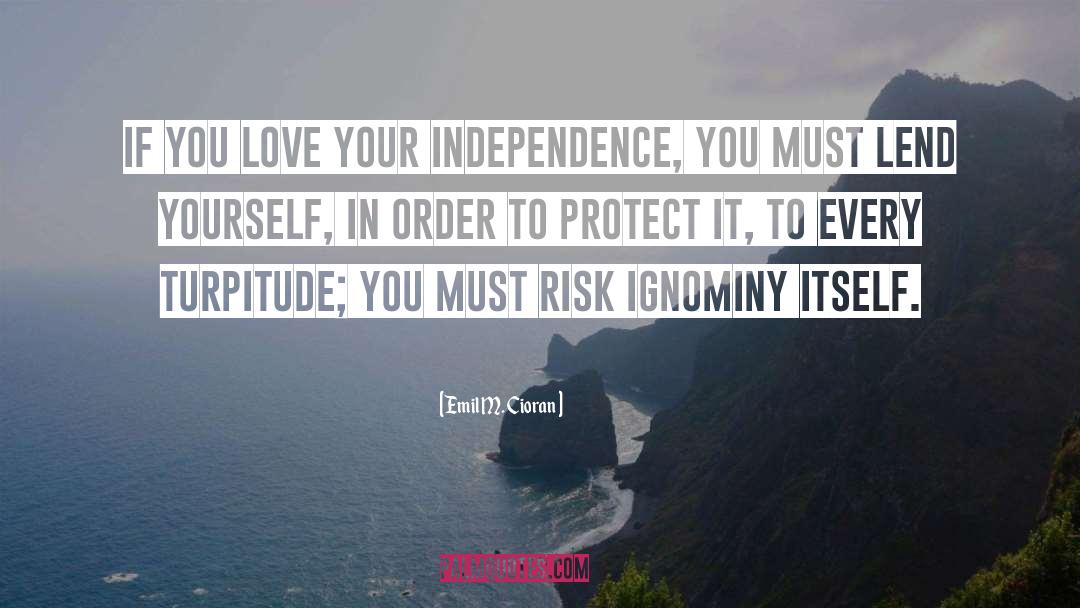 Independence quotes by Emil M. Cioran