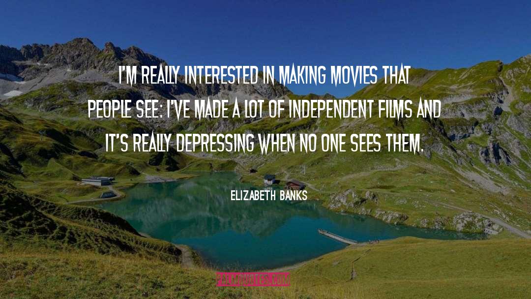 Independent Film quotes by Elizabeth Banks