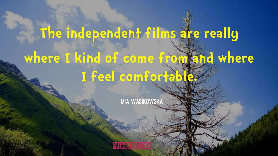 Independent Film quotes by Mia Wasikowska