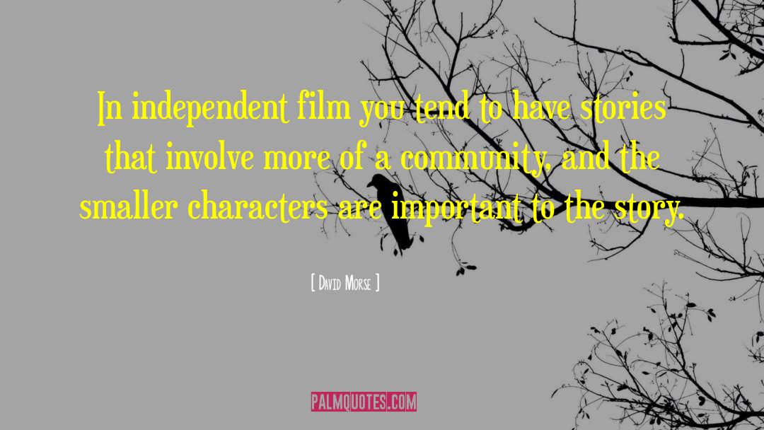 Independent Film quotes by David Morse