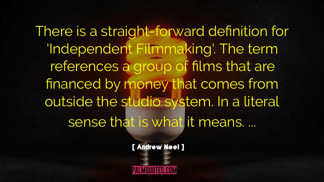 Independent Filmmaking quotes by Andrew Neel