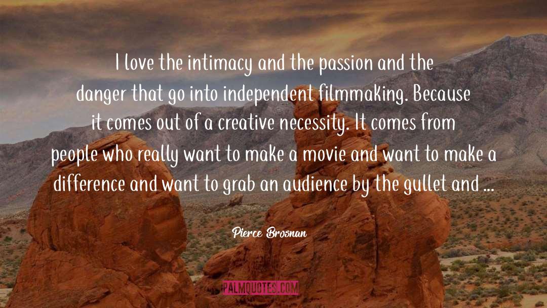 Independent Filmmaking quotes by Pierce Brosnan