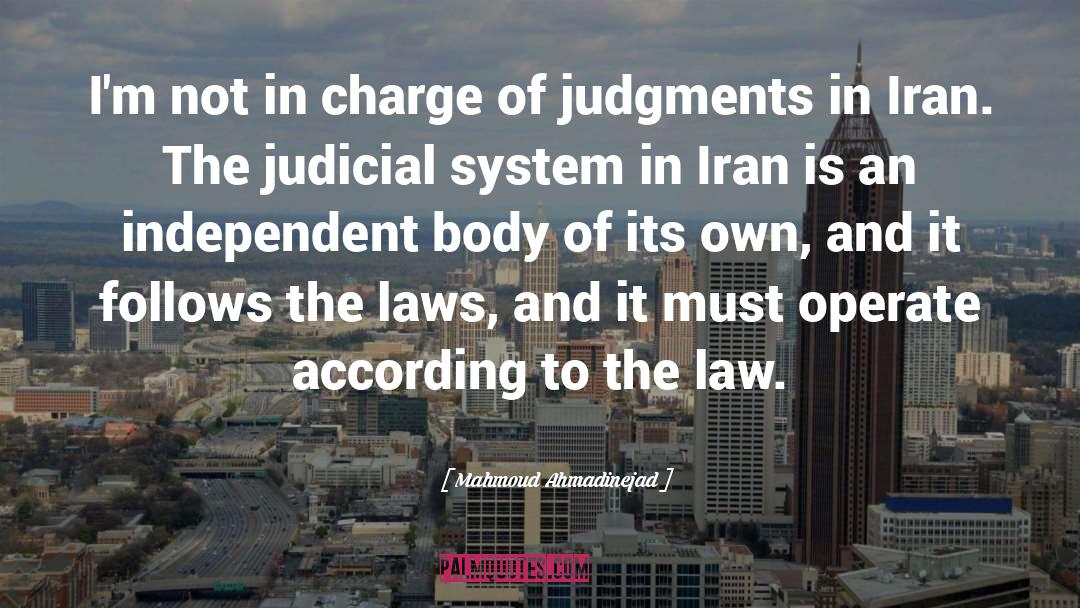 Independent Judiciary quotes by Mahmoud Ahmadinejad