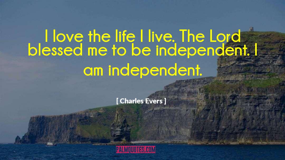 Independent Life quotes by Charles Evers