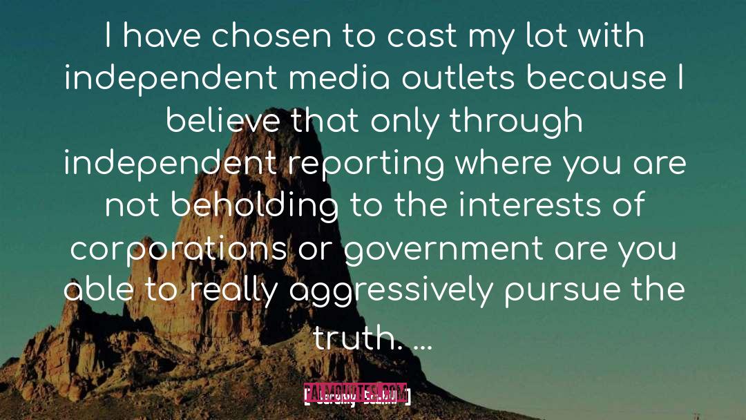 Independent Media quotes by Jeremy Scahill