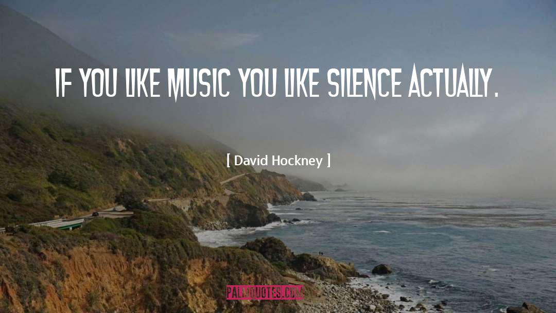 Independent Music quotes by David Hockney