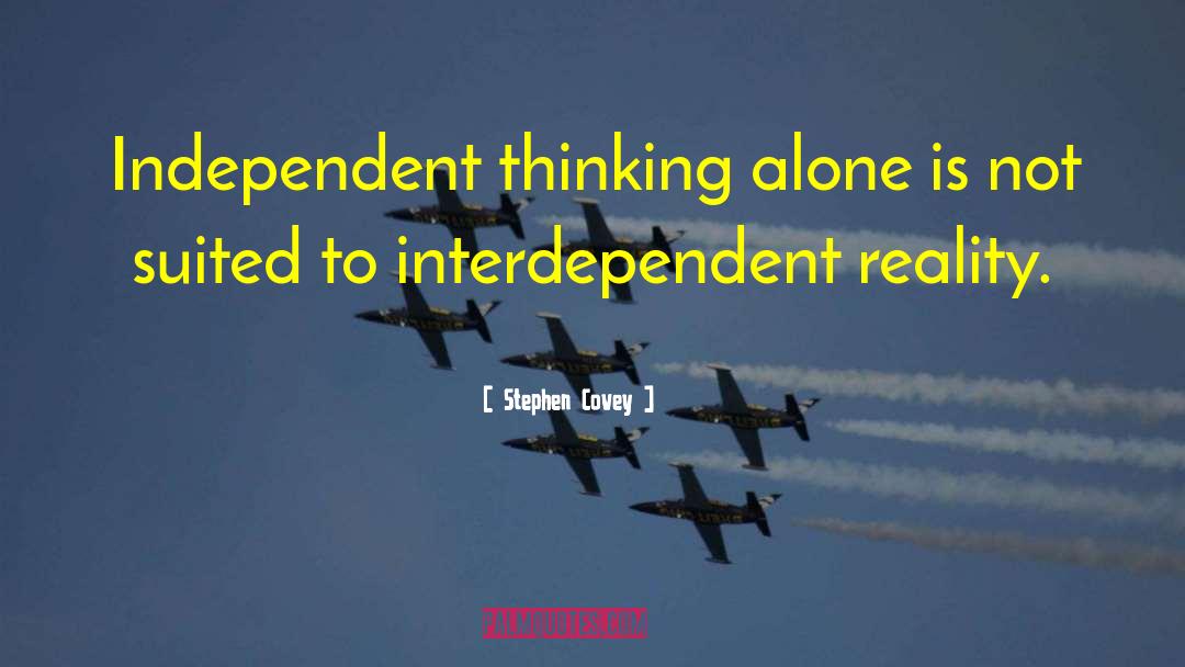 Independent Thinking quotes by Stephen Covey