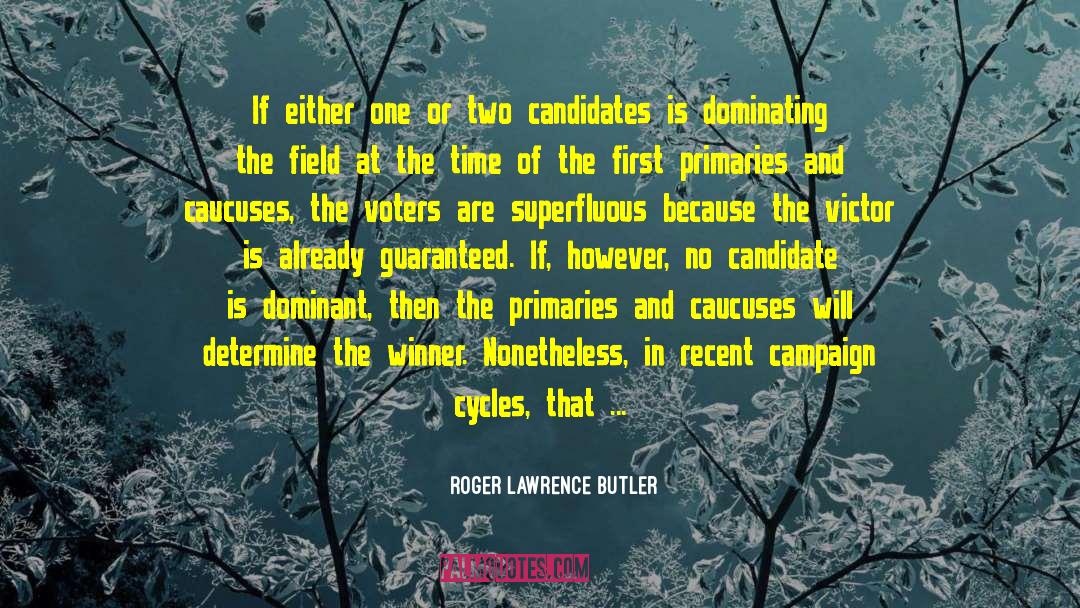 Independent Voters quotes by Roger Lawrence Butler