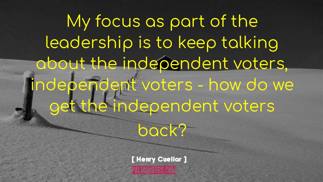 Independent Voters quotes by Henry Cuellar