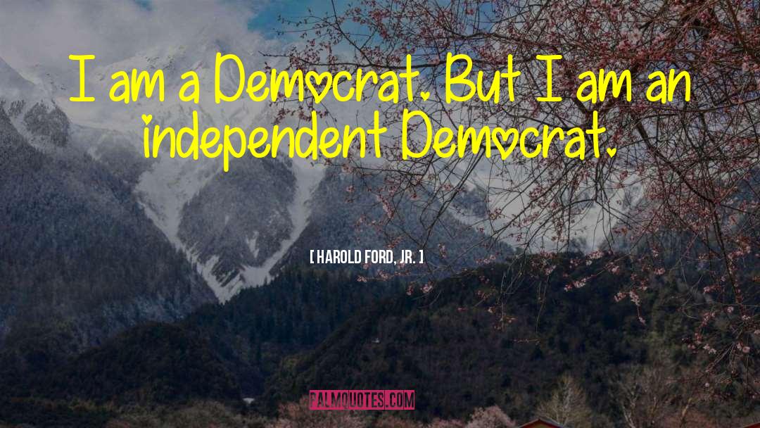 Independent Voters quotes by Harold Ford, Jr.