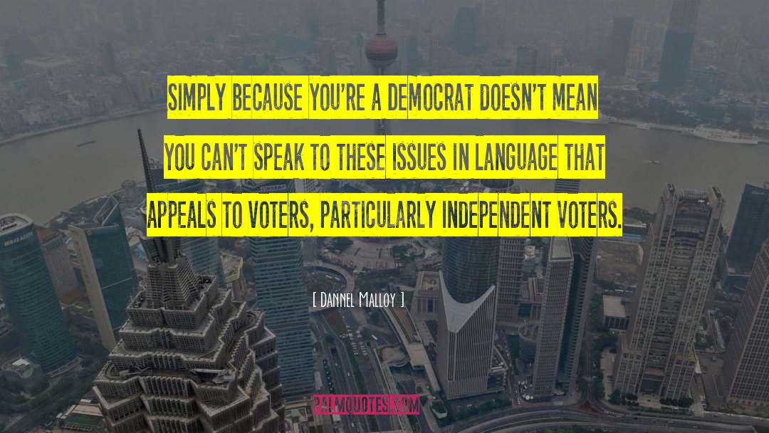 Independent Voters quotes by Dannel Malloy