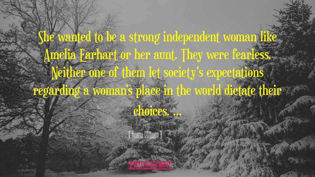 Independent Woman quotes by Dawn Klinge