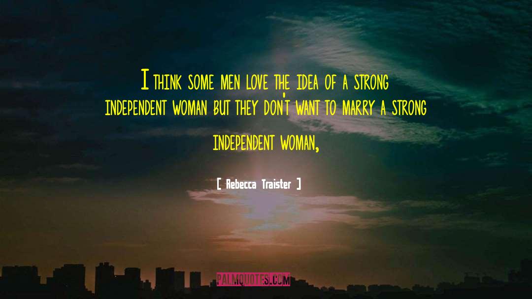 Independent Woman quotes by Rebecca Traister