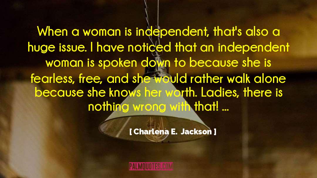 Independent Woman quotes by Charlena E.  Jackson