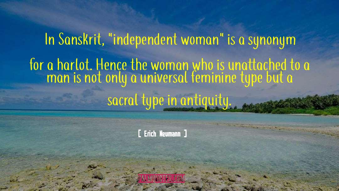 Independent Woman quotes by Erich Neumann
