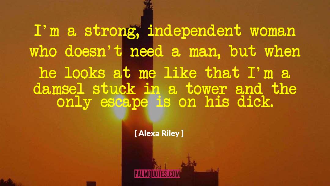 Independent Woman quotes by Alexa Riley