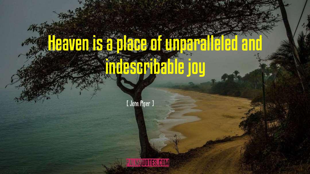 Indescribable Joy quotes by John Piper