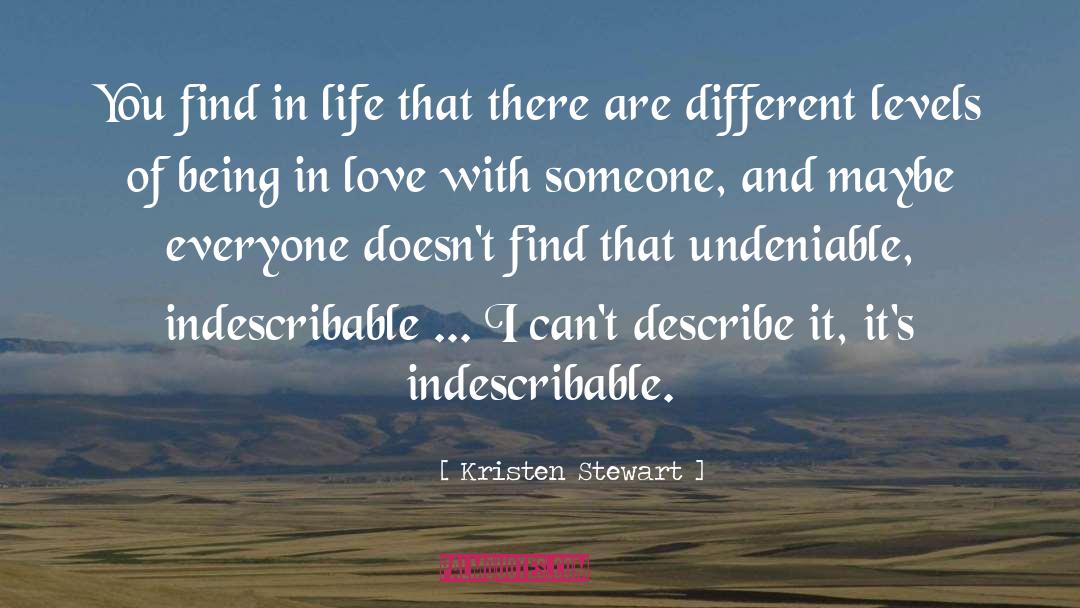 Indescribable quotes by Kristen Stewart