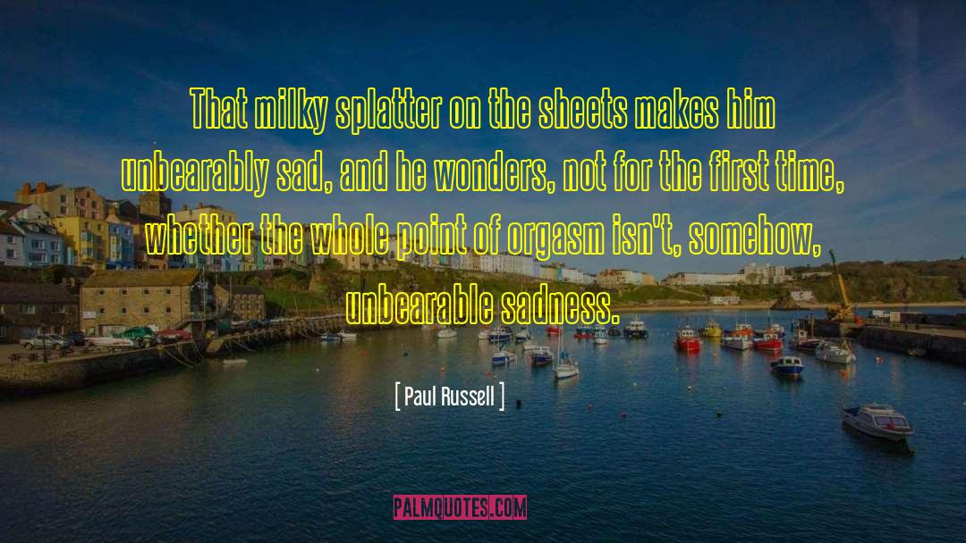 Indescribable Sadness quotes by Paul Russell