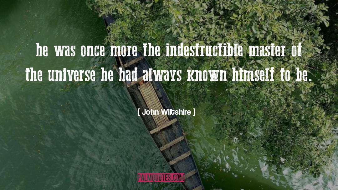 Indestructible quotes by John Wiltshire