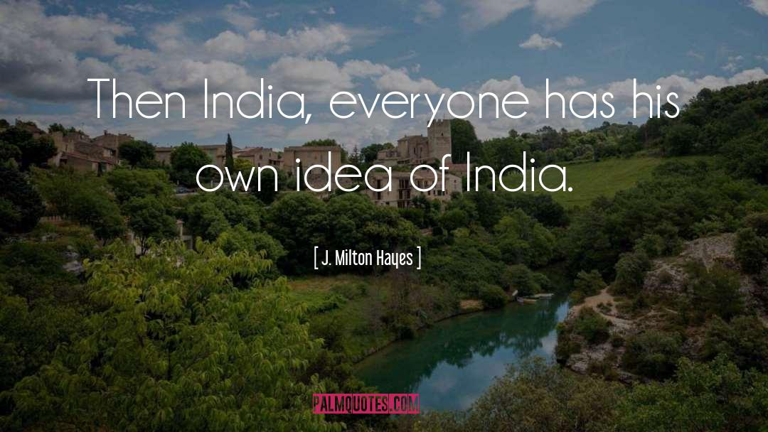 India Independence quotes by J. Milton Hayes