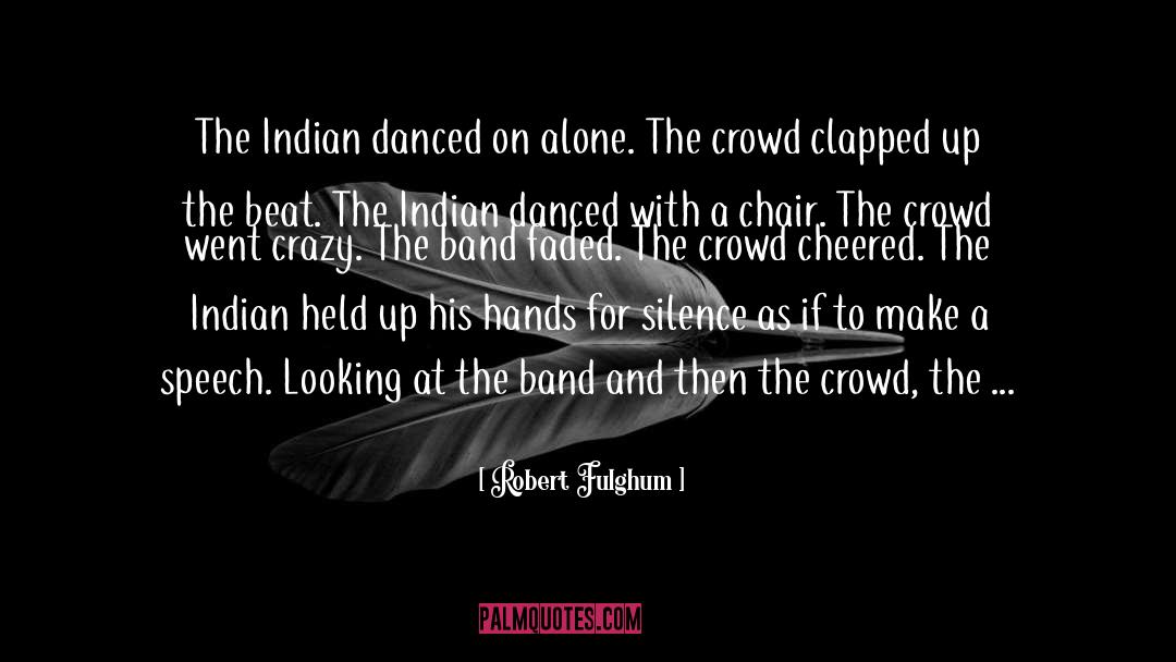 Indian Army Man quotes by Robert Fulghum