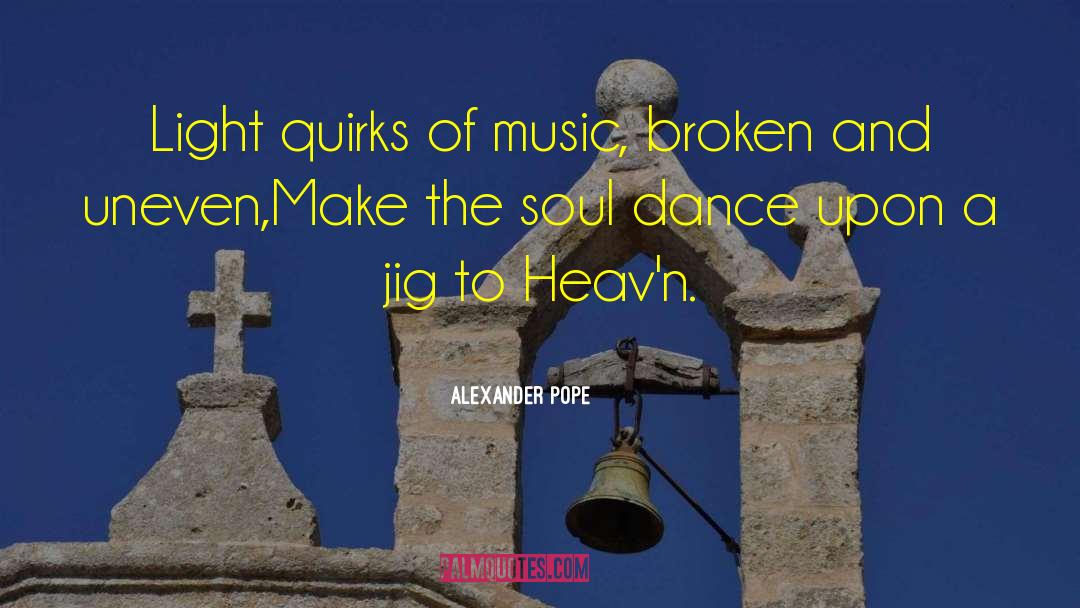 Indian Dance And Music quotes by Alexander Pope