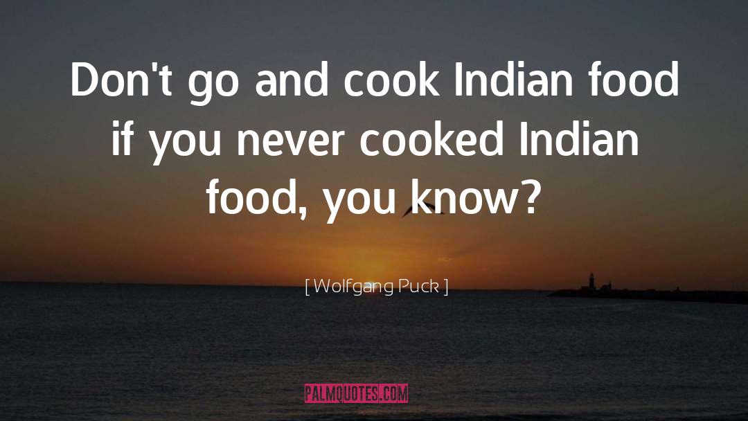 Indian Food quotes by Wolfgang Puck