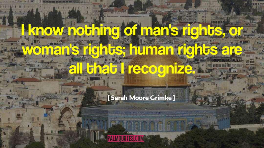 Indian Fundamental Rights quotes by Sarah Moore Grimke