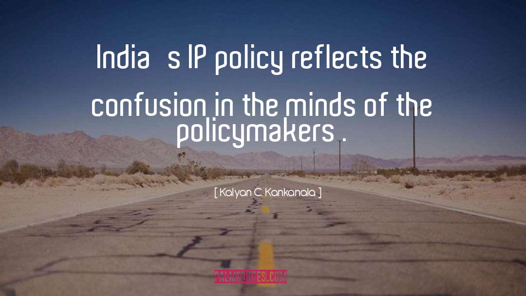 Indian Policymakers quotes by Kalyan C. Kankanala