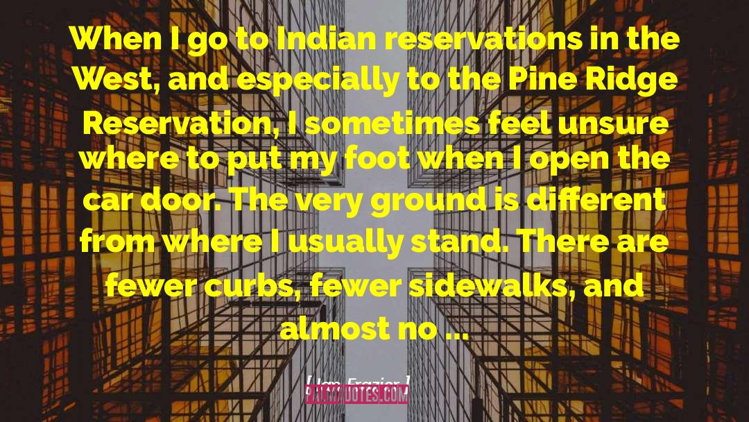 Indian Reservations quotes by Ian Frazier