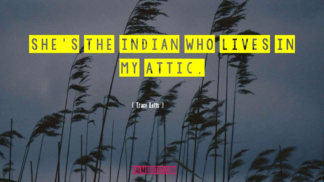 Indian Tribes quotes by Tracy Letts