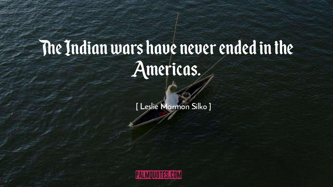 Indian Wars quotes by Leslie Marmon Silko