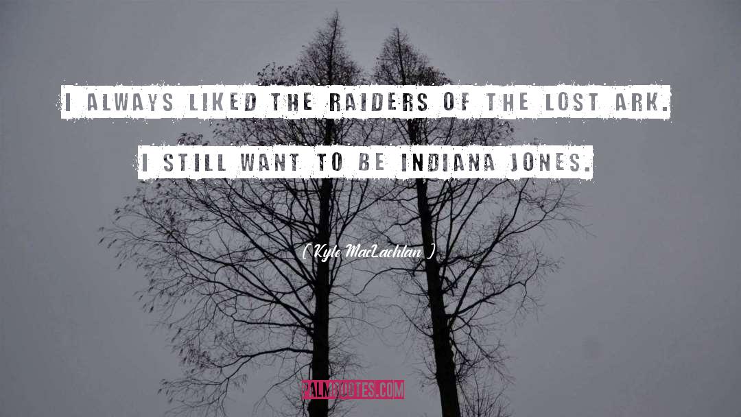 Indiana Jones quotes by Kyle MacLachlan
