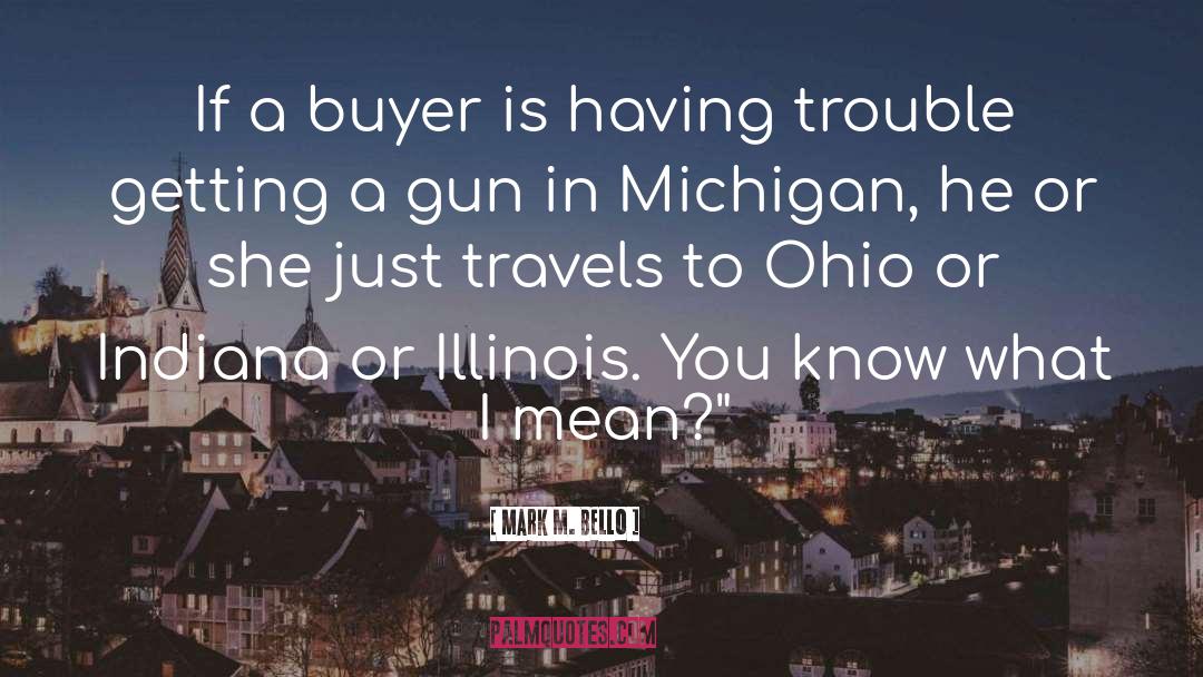 Indiana quotes by Mark M. Bello