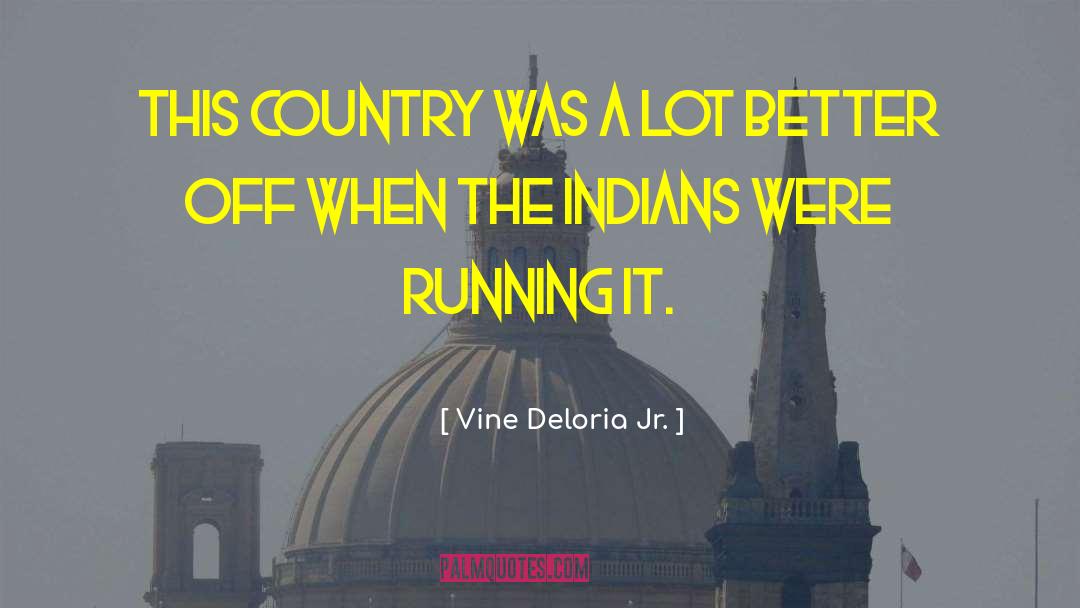 Indians quotes by Vine Deloria Jr.