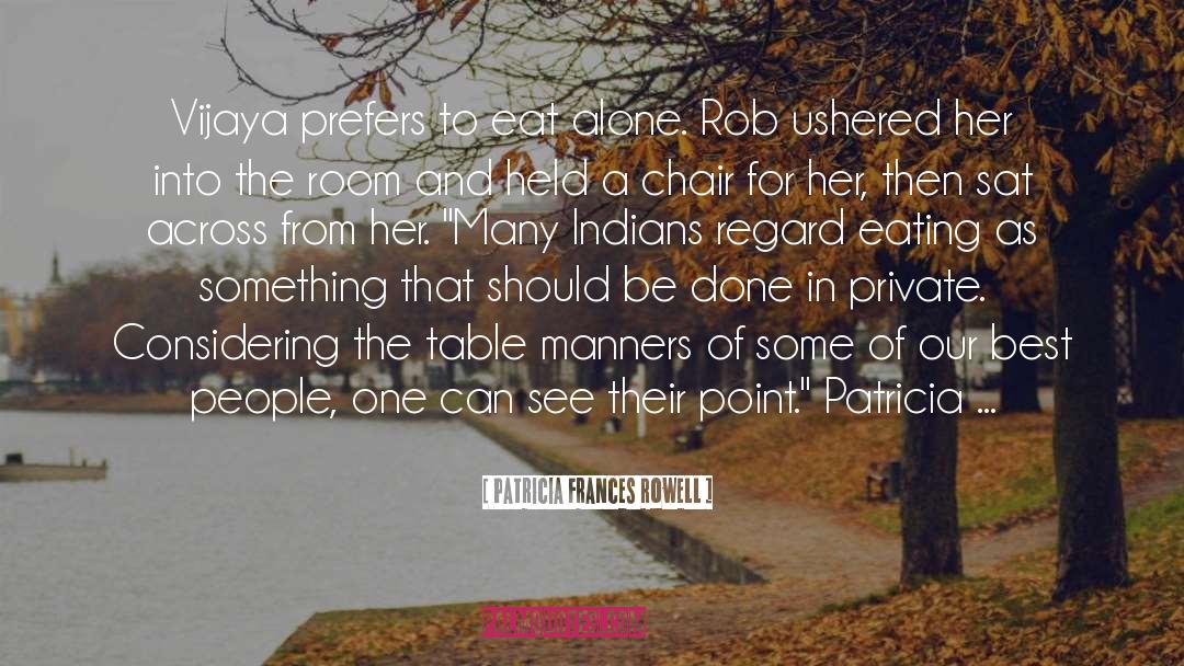 Indians quotes by Patricia Frances Rowell