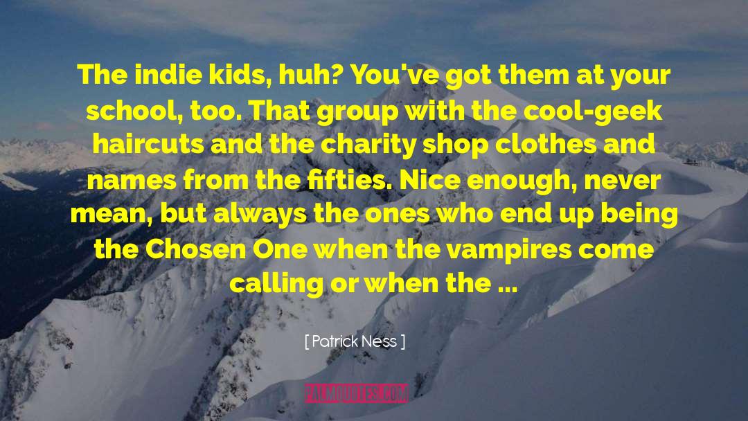 Indie Kids quotes by Patrick Ness
