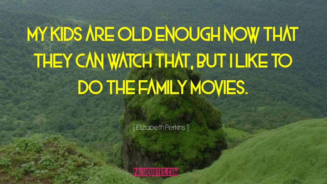 Indie Movies quotes by Elizabeth Perkins