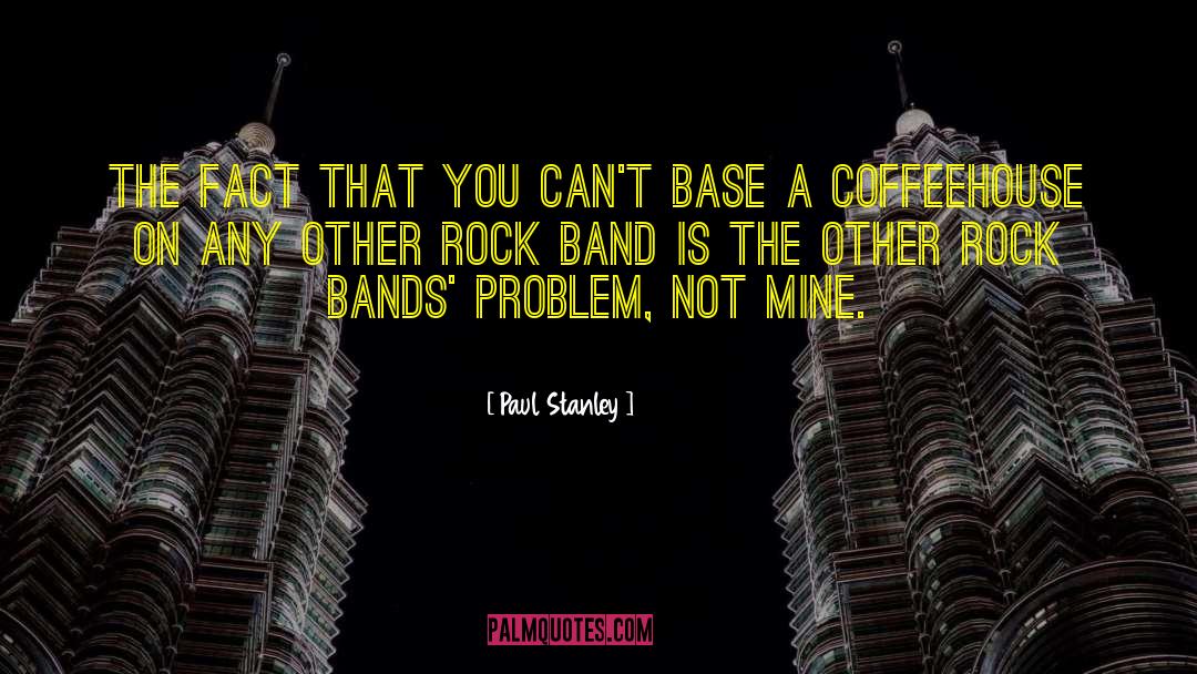 Indie Rock Band quotes by Paul Stanley