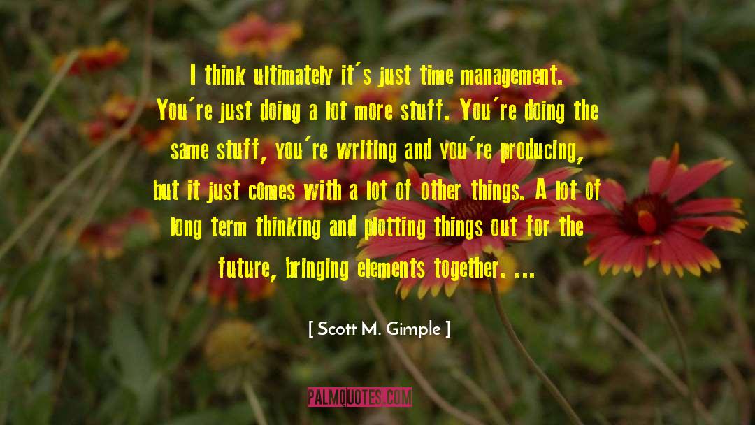 Indie Writing quotes by Scott M. Gimple